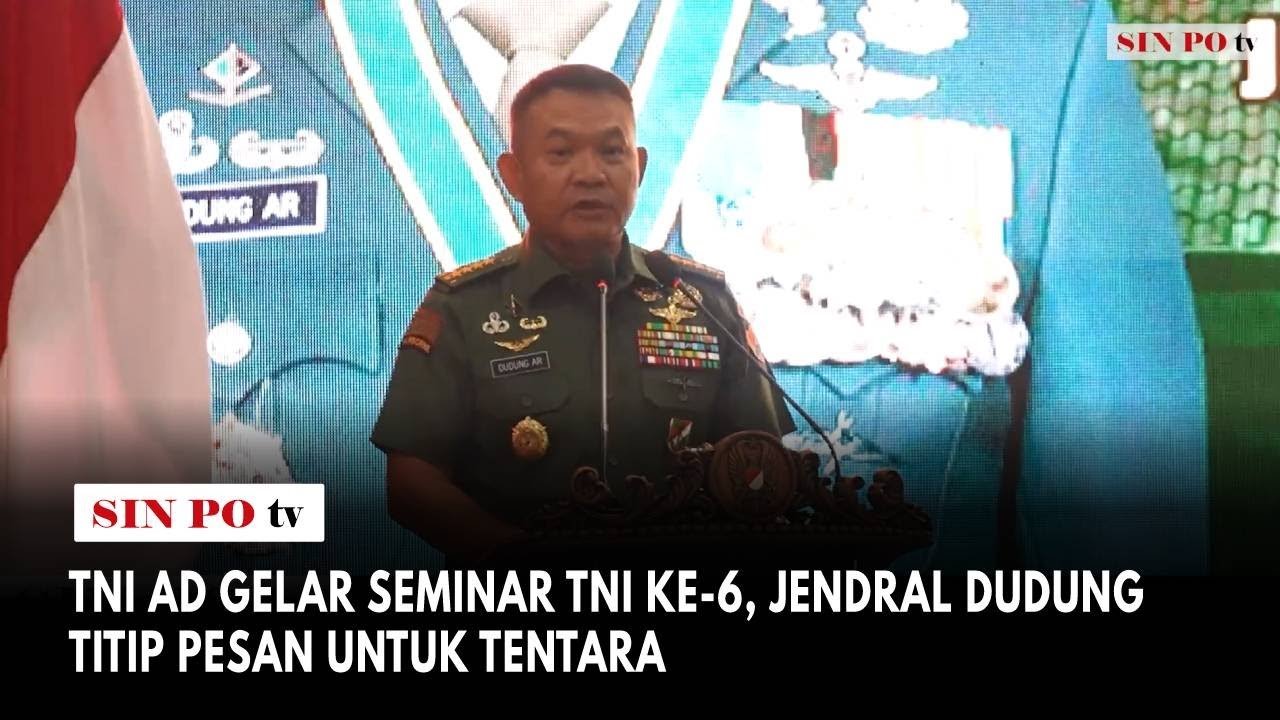 TNI AD Gelar Seminar TNI Ke-6, Jendral Dudung Titip Pesan Untuk Tentara