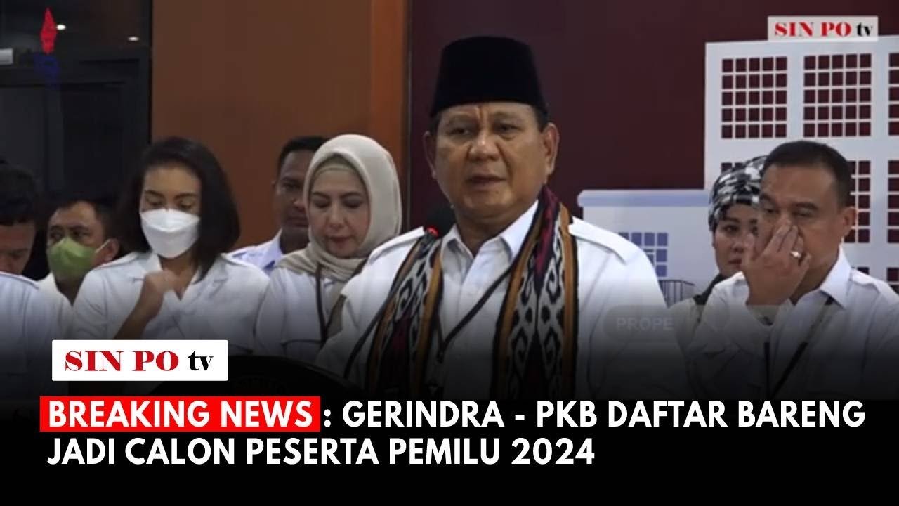 BREAKING NEWS : Gerindra - PKB Daftar Bareng Jadi Calon Peserta Pemilu 2024