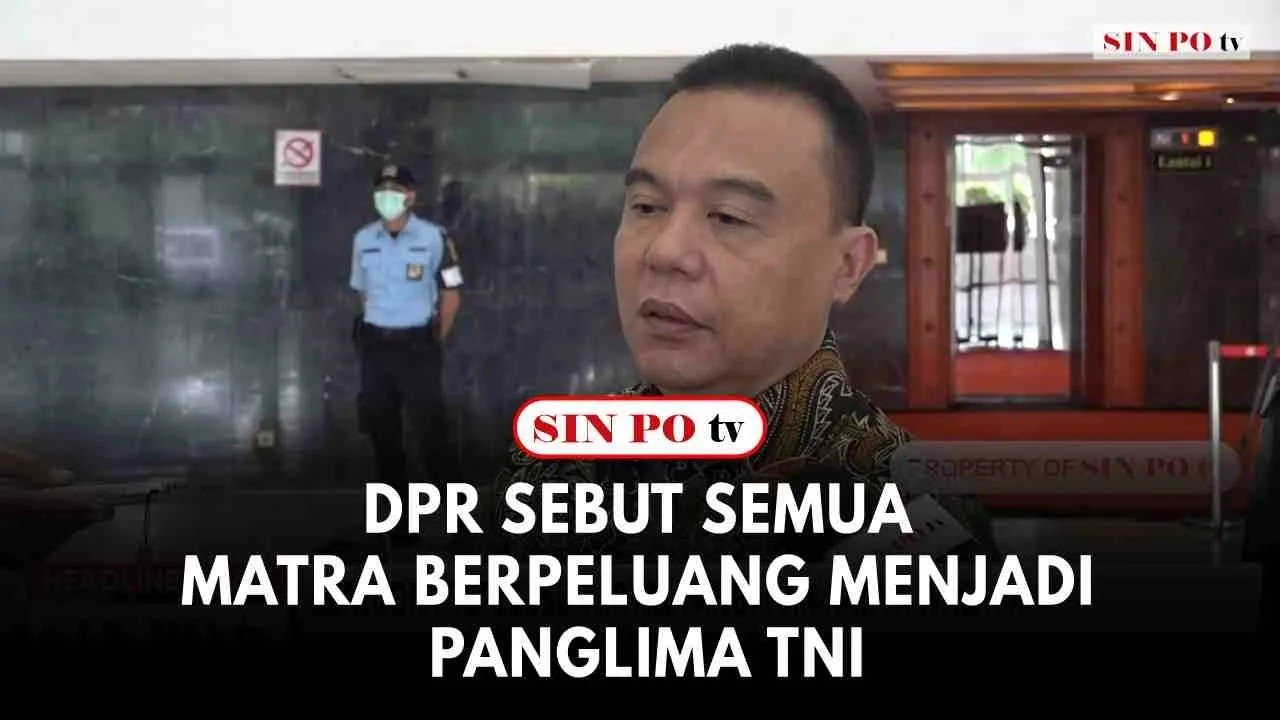 DPR Sebut Semua Matra Berpeluang Menjadi Panglima TNI