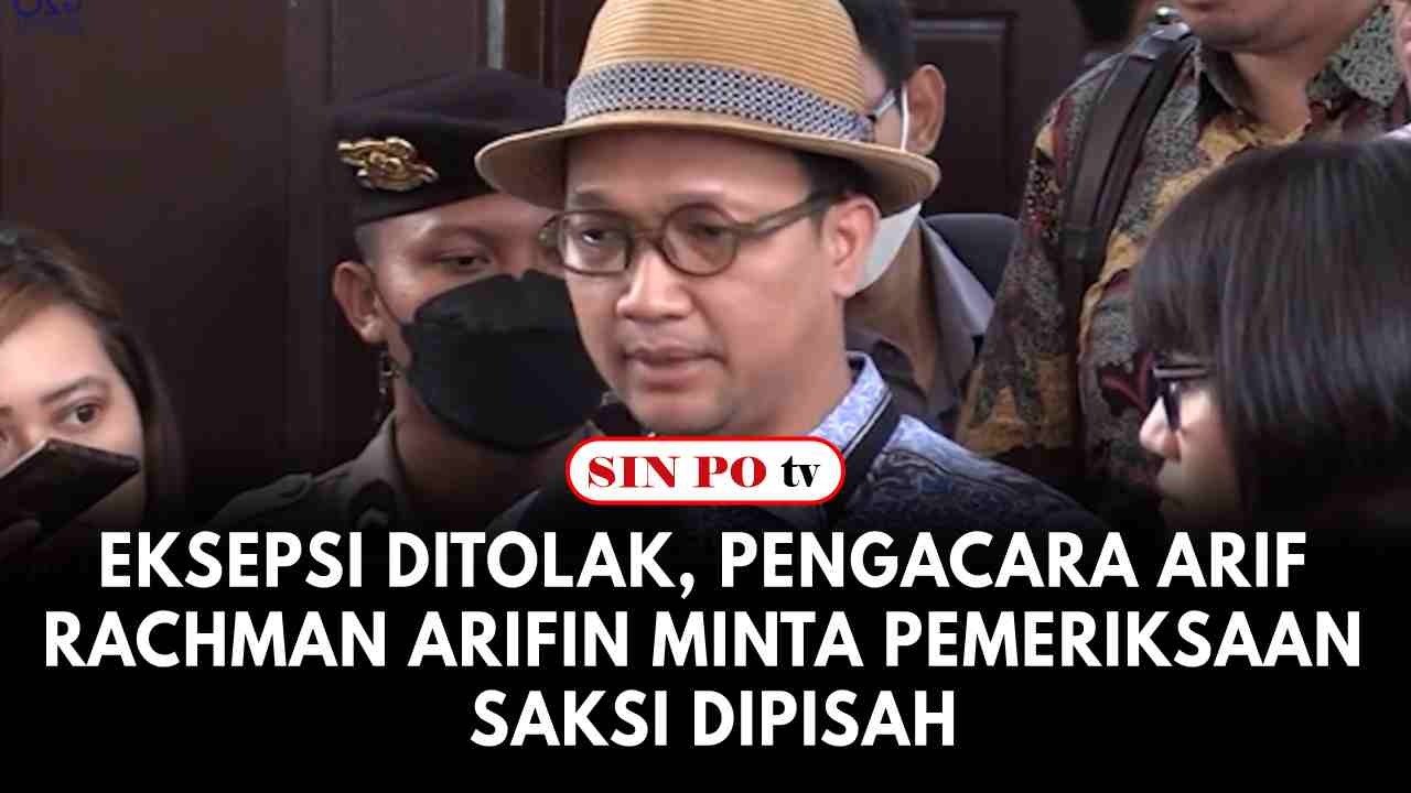 Eksepsi Ditolak, Pengacara Arif Rachman Arifin Minta Pemeriksaan Saksi Dipisah