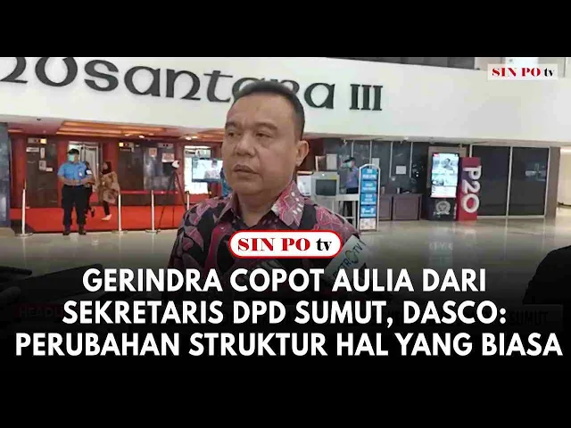Gerindra Copot Aulia Dari Sekretaris DPD Sumut, Dasco: Perubahan Struktur Hal Yang Biasa
