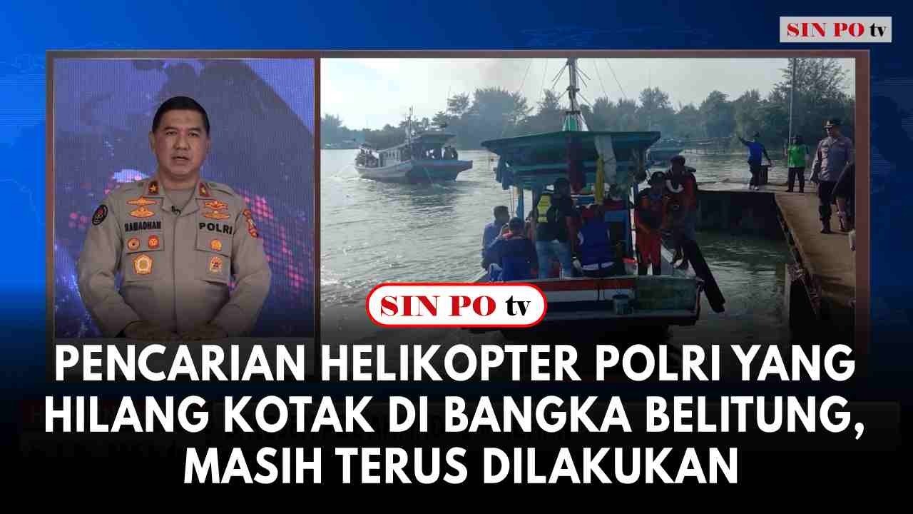 Pencarian Helikopter Polri Yang Hilang Kotak Di Bangka Belitung, Masih Terus Dilakukan