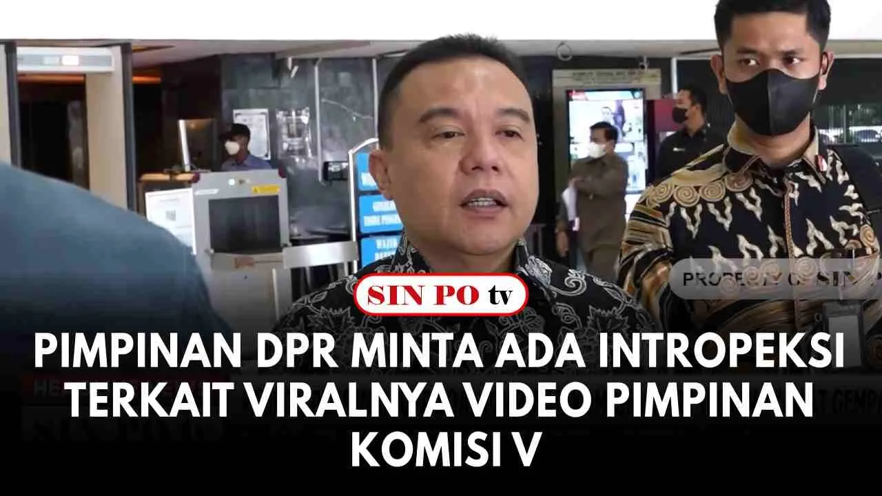 Pimpinan DPR Minta Ada Intropeksi Terkait Viralnya Video Pimpinan Komisi V