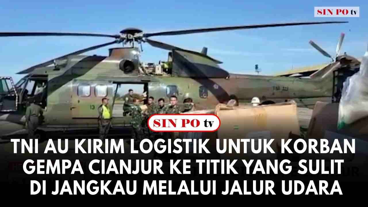 TNI AU Kirim Logistik Untuk Korban Gempa Cianjur Ke Titik Yang Sulit Di Jangkau Melalui Jalur Udara