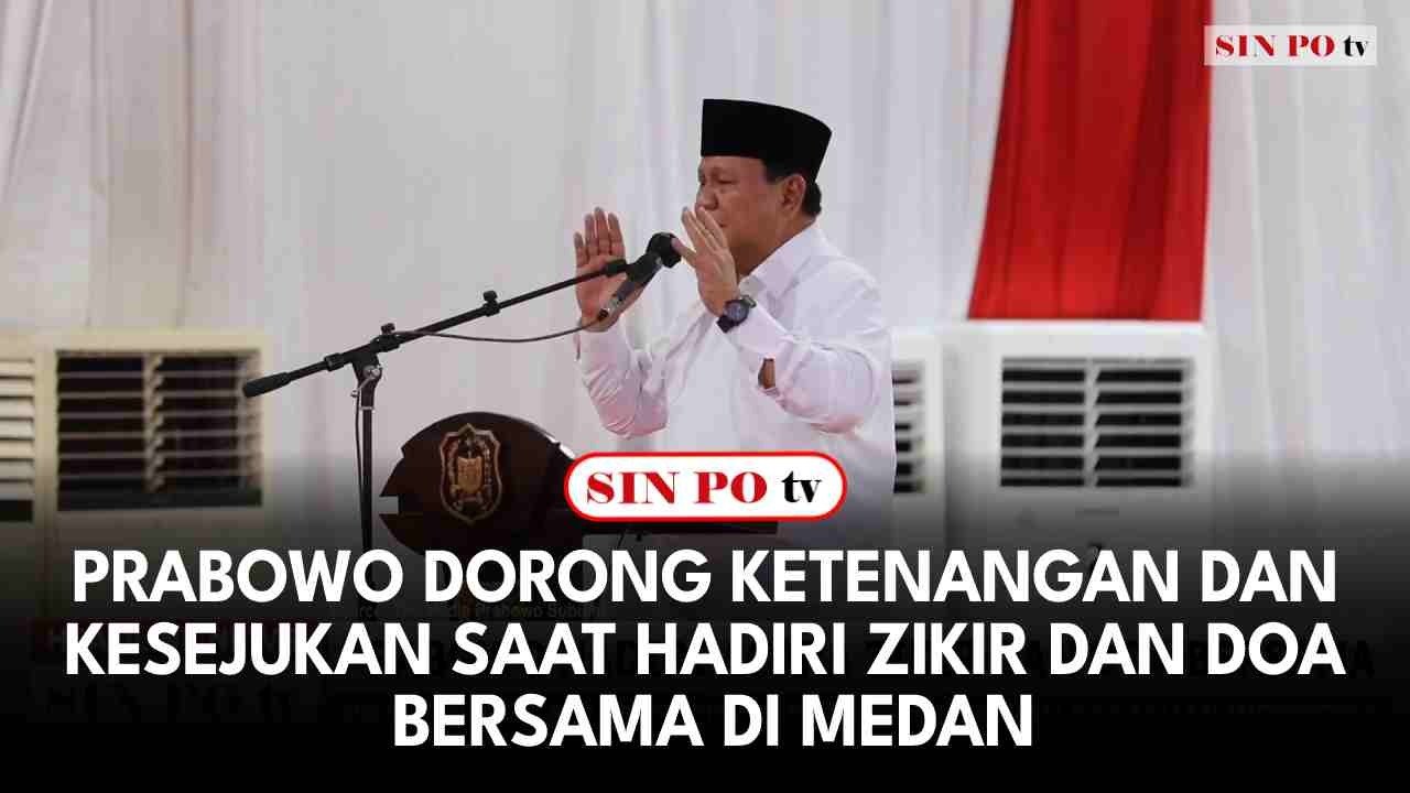 Prabowo Dorong Ketenangan Dan Kesejukan Saat Hadiri Zikir Dan Doa Bersama Di Medan
