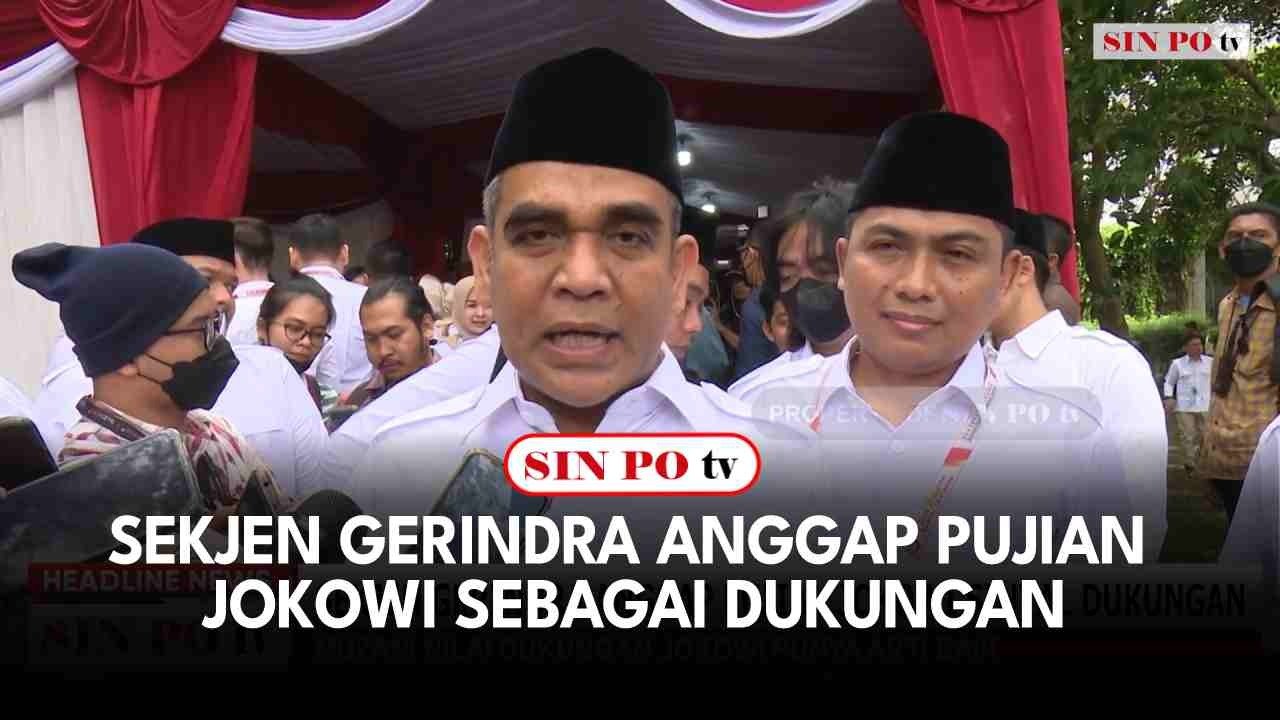 Sekjen Gerindra Anggap Pujian Jokowi Sebagai Dukungan