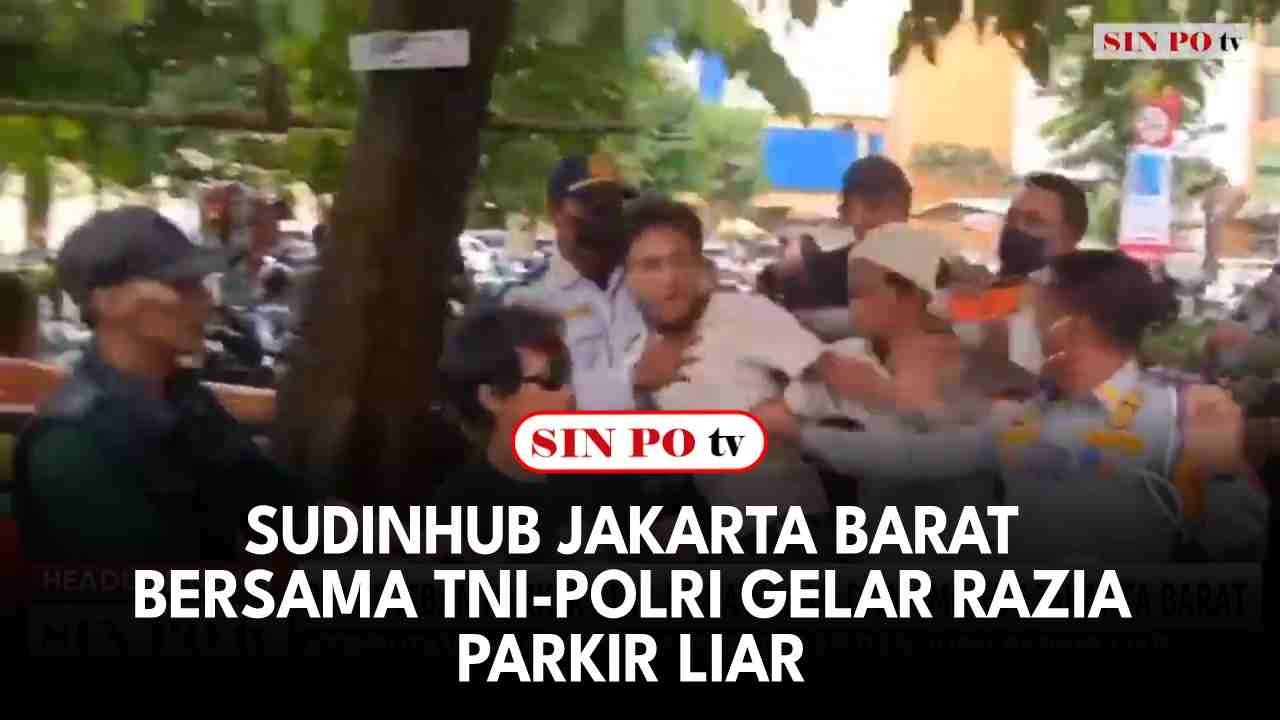 Sudinhub Jakarta Barat Bersama TNI-Polri Gelar Razia Parkir Liar