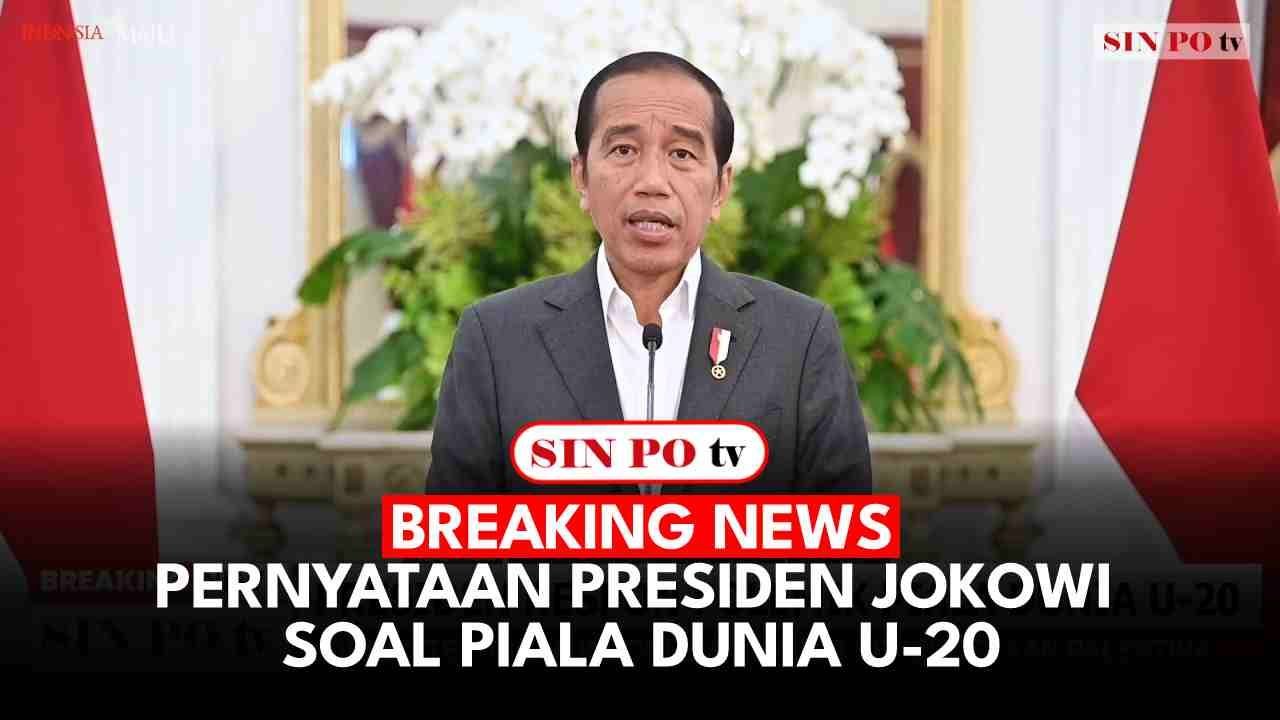 BREAKING NEWS : Pernyataan Presiden Jokowi Soal Piala Dunia U-20