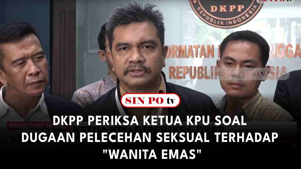 DKPP Periksa Ketua KPU Soal Dugaan Pelecehan Seksual Terhadap "Wanita Emas"