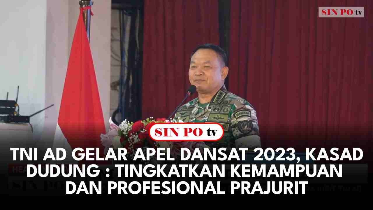 TNI AD Gelar Apel Dansat 2023, KASAD Dudung : Tingkatkan Kemampuan Dan Profesional Prajurit