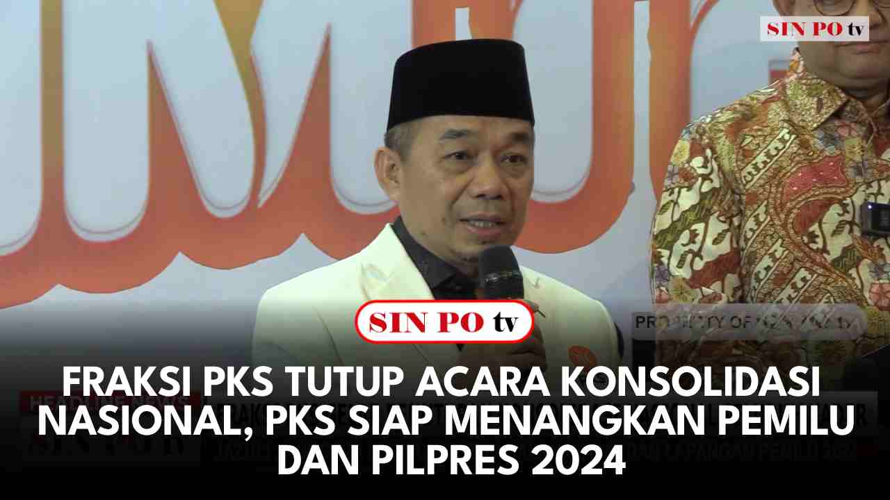 Fraksi PKS Tutup Acara Konsolidasi Nasional, PKS Siap Menangkan Pemilu Dan Pilpres 2024
