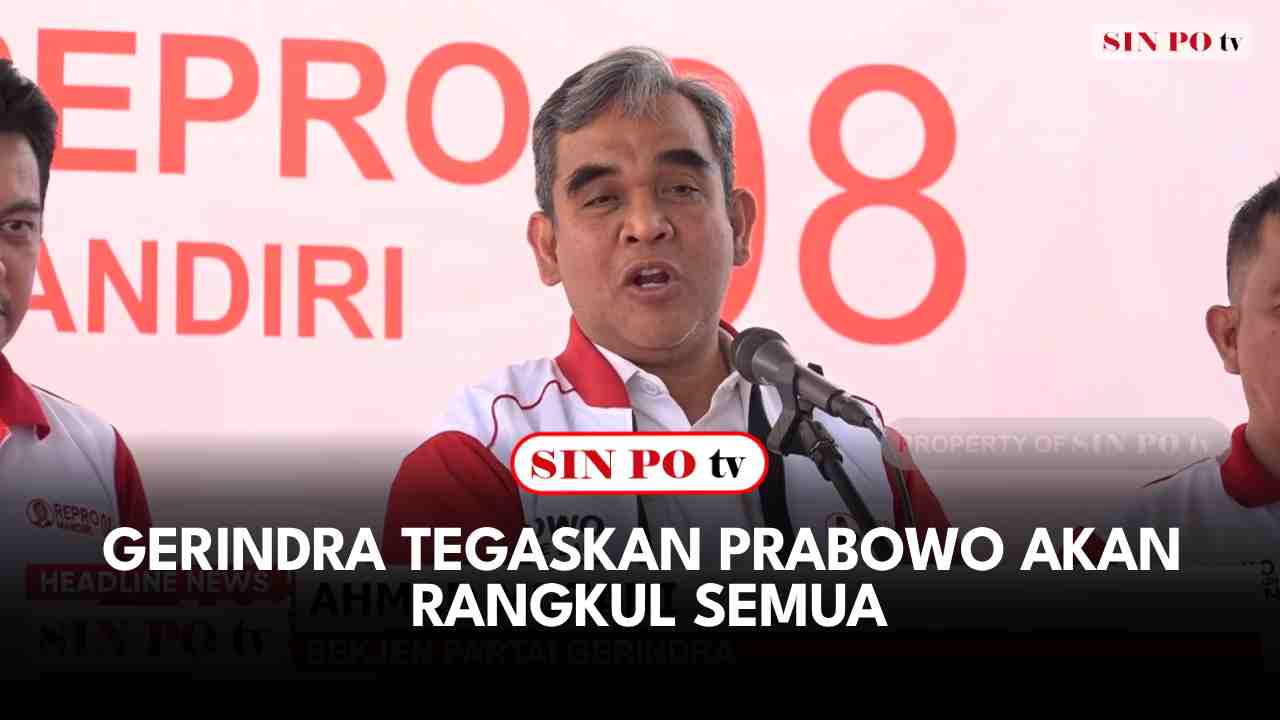 Gerindra Tegaskan Prabowo Akan Rangkul Semua