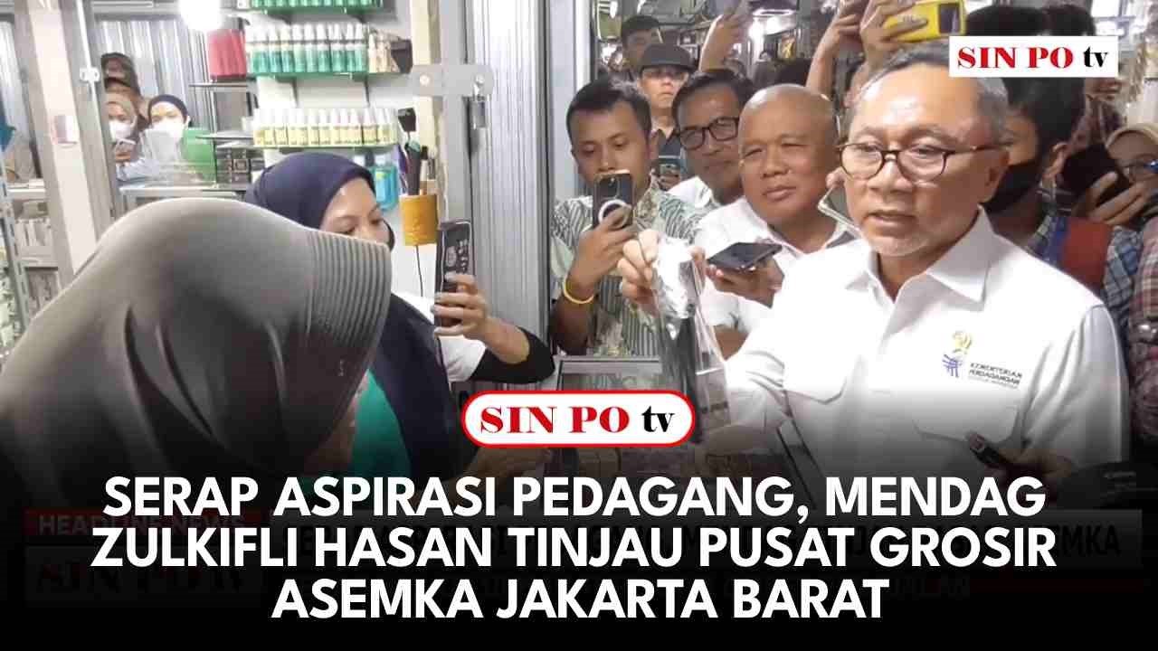 Serap Aspirasi Pedagang, Mendag Zulkifli Hasan Tinjau Pusat Grosir Asemka Jakarta Barat