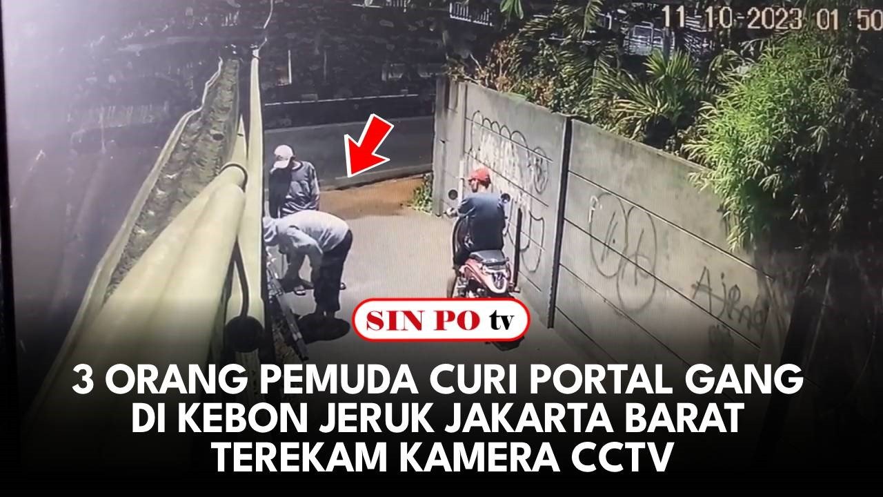 3 Orang Pemuda Curi Portal Gang Di Kebon Jeruk Jakarta Barat Terekam Kamera CCTV
