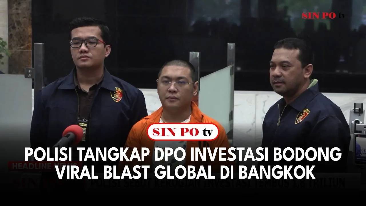 Polisi Tangkap DPO Investasi Bodong Viral Blast Global di Bangkok