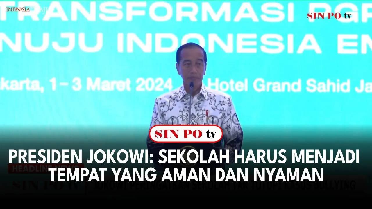 Presiden Jokowi: Sekolah Harus Menjadi Tempat Yang Aman dan Nyaman